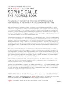 FOR IMMEDIATE RELEASE: JUNE 25, 2012  NEW SIGLIO TITLE FOR FALL SOPHIE CALLE THE ADDRESS BOOK