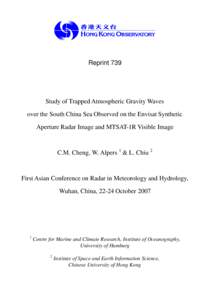 Reprint 739  Study of Trapped Atmospheric Gravity Waves over the South China Sea Observed on the Envisat Synthetic Aperture Radar Image and MTSAT-1R Visible Image