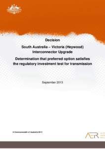 Decision South Australia – Victoria (Heywood) Interconnector Upgrade Determination that preferred option satisfies the regulatory investment test for transmission