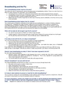 Breastfeeding and the Flu Can a breastfeeding mother receive a flu shot? Yes, either a flu shot or nasal spray flu vaccine should be given to breastfeeding mothers. There is no risk of harm to a baby if a mother receives