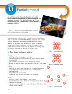 1.1	  Particle model Figure 1 A steaming bowl of food. What solids, liquids and gases can you see around you every day?