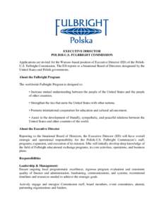 EXECUTIVE DIRECTOR POLISH-U.S. FULBRIGHT COMMISSION Applications are invited for the Warsaw-based position of Executive Director (ED) of the PolishU.S. Fulbright Commission. The ED reports to a binational Board of Direct