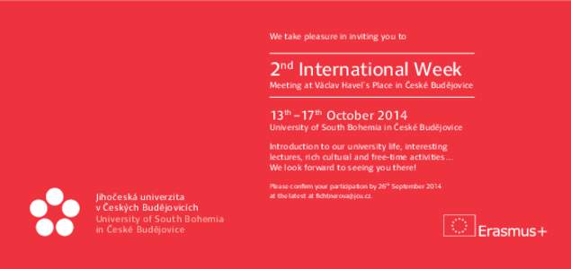 We take pleasure in inviting you to  2nd International Week Meeting at Václav Havel´s Place in České Budějovice  13th –17th October 2014