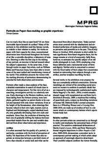 Portraits on Paper: face-making as graphic experience Vivien Gaston Can we read a face like an open book? Or are there inscrutable layers beneath its surface? Many of the portraits in this exhibition read like fantasy no