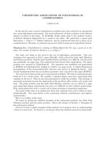 UNEXPECTED APPLICATIONS OF POLYNOMIALS IN COMBINATORICS LARRY GUTH In the last six years, several combinatorics problems have been solved in an unexpected way using high degree polynomials. The most well-known of these p