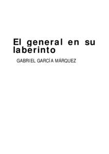 El general en su laberinto GABRIEL GARCÍA MÁRQUEZ Garcia Marquez, Gabriel