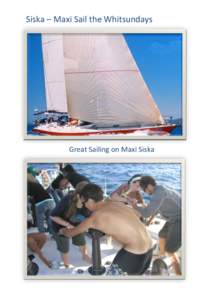 Siska – Maxi Sail the Whitsundays  Great Sailing on Maxi Siska Guests can help with Sailing