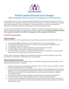 North Carolina Election Law Changes: What Nonprofits Need to Know for Nonpartisan Voter Education In August 2013, the N.C. General Assembly passed H.B. 589, the Voter Information Verification Act (VIVA), which makes seve