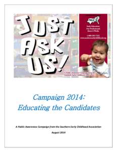 Campaign 2014: Educating the Candidates A Public Awareness Campaign from the Southern Early Childhood Association August 2014  Table of Contents