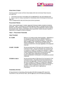 Ofcom Aims & Values The Procurement function at Ofcom (that resides within the Commercial Team) has two key objectives: 1. That Ofcom procures in accordance with all applicable EU Law and Legislation and 2. Ensure value 