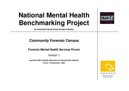 National Mental Health Benchmarking Project An Australian Government funded initiative Community Forensic Census Forensic Mental Health Services Forum