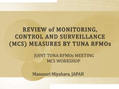 REVIEW of MONITORING, CONTROL AND SURVEILLANCE (MCS) MEASURES BY TUNA RFMOs JOINT TUNA RFMOs MEETING MCS WORKSHOP