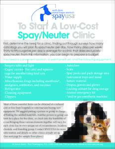 To Start A Low-Cost Spay/Neuter Clinic First, determine the need for a clinic, finding out through surveys how many cats/dogs you will plan to spay/neuter per day, how many days per week. Thirty to fifty surgeries per da