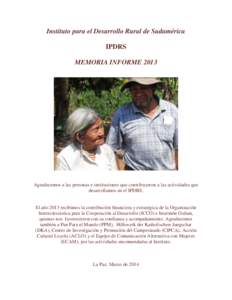 Instituto para el Desarrollo Rural de Sudamérica IPDRS MEMORIA INFORME 2013 Agradecemos a las personas e instituciones que contribuyeron a las actividades que desarrollamos en el IPDRS.