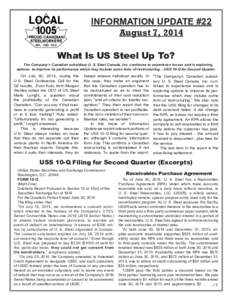 Information Update #22 August 7, 2014 What Is US Steel Up To? The Company’s Canadian subsidiary U. S. Steel Canada, Inc. continues to experience losses and is exploring options to improve its performance which may incl