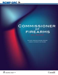 Commissioner of fire arms[removed]R E P O R T THE RCMP CANADIAN FIREARMS PROGRAM