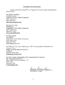 CERTIFICATE OF SERVICE I hereby certify that on the ;{5 r6-day of August, 2014, I served a copy of the Stipulation electronically to: Ms. Patricia Van Gerpen Executive Director South Dakota Public Utilities Commission