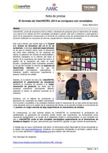 Nota de prensa El formato de InteriHOTEL 2014 se enriquece con novedades Fecha: Noticia InteriHOTEL, punto de encuentro entre la oferta y demanda de productos para el interiorismo de hoteles,