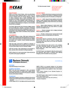 For More Information Contact:  CEAS Program CEAS is an Access Control System, which pre-authenticates critical private sector employees before an event occurs for access to restricted areas and roadways following a disas