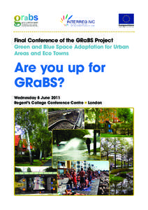 Final Conference of the GRaBS Project Green and Blue Space Adaptation for Urban Areas and Eco Towns Are you up for GRaBS?