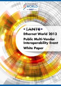 Ethernet World 2013 Public Multi-Vendor Interoperability Event White Paper  Ethernet World 2013 Multi-Vendor Interoperability Test