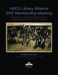 HBCU Library Alliance 2012 Membership Meeting Protecting Our Legacy, Preserving Our Story A Decade of Investment in HBCU LibrariesInaugural Meeting Photo