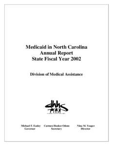 Medicaid in North Carolina Annual Report State Fiscal Year 2002 Division of Medical Assistance  Michael F. Easley