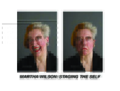 MARTHA WILSON: STAGING THE SELF  Martha Wilson Staging the Self October 21, January 31, 2014 Mary H. Dana Women Artists Series