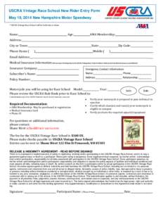 USCRA Vintage Race School New Rider Entry Form May 19, 2014 New Hampshire Motor Speedway * USCRA Vintage Race School will be held rain or shine. Name: