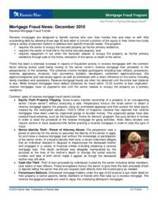 Mortgage Fraud News: December 2010 Reverse Mortgage Fraud Trends Reverse mortgages are designed to benefit seniors who own their homes free and clear or with little outstanding debt by allowing those age 62 and older to 