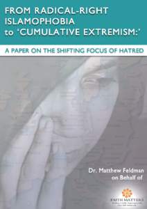 From Radical-Right Islamophobia to ‘Cumulative Extremism’ Matthew Feldman 1 An important development in radical right activism this century – albeit sharing many similarities with demonised communities in the past