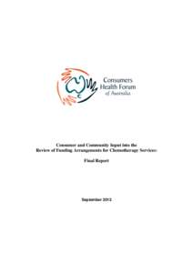 Consumer and Community Input into the Review of Funding Arrangements for Chemotherapy Services: Final Report September 2013