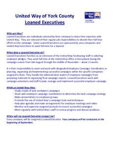 United Way of York County Loaned Executives Who are they? Loaned Executives are individuals selected by their company to share their expertise with United Way. They are relieved of their regular job responsibilities to d