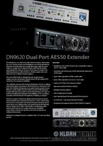 DN9620 Dual Port AES50 Extender The DN9620 is a 1U, half-rack width AES50 extender, which takes two Cat 5 AES50 streams and multiplexes up to 96 bi-directional channels of 24-bit audio via a single fibre-optic cable for 