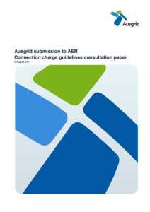 Ausgrid submission to AER Connection charge guidelines consultation paper 5 August 2011 Ausgrid submission AER Connection charge guidelines consultation paper