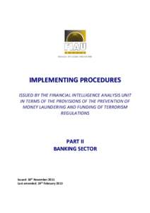 IMPLEMENTING PROCEDURES ISSUED BY THE FINANCIAL INTELLIGENCE ANALYSIS UNIT IN TERMS OF THE PROVISIONS OF THE PREVENTION OF MONEY LAUNDERING AND FUNDING OF TERRORISM REGULATIONS