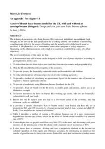 Money for Everyone An appendix for chapter 14 A rule-of-thumb basic income model for the UK, with and without an earnings/income disregard: Design and cost your own Basic Income scheme by Anne G. Miller ABSTRACT