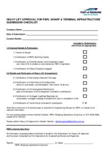 HEAVY LIFT APPROVAL FOR PBPL WHARF & TERMINAL INFRASTRUCTURE SUBMISSION CHECKLIST Company Name: Date of Submission: Contact Details: Included in Submission: