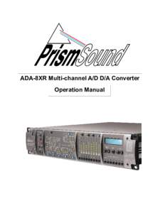 ADA-8XR Multi-channel A/D D/A Converter Operation Manual Prism Sound ADA-8XR Multi-channel A/D D/A Converter  Operation Manual - Revision 1.00