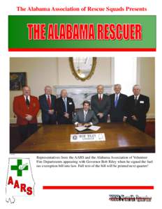 The Alabama Association of Rescue Squads Presents  Representatives from the AARS and the Alabama Association of Volunteer Fire Departments appearing with Governor Bob Riley when he signed the fuel tax exemption bill into