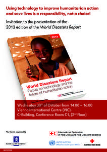 Using technology to improve humanitarian action and save lives is a responsibility, not a choice! Invitation to the presentation of the 2013 edition of the World Disasters Report  Wednesday 30th of October from 14.00 –