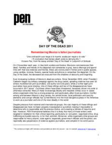 DAY OF THE DEAD 2011 Remembering Mexico’s fallen journalists “Una civilización que niega a la muerte, acaba por negar a la vida.” (“A civilization that denies death ends by denying life.”) Octavio Paz, from hi