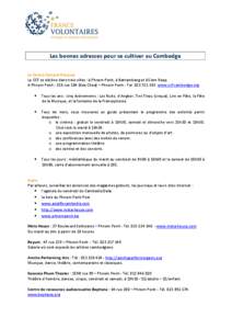 Les bonnes adresses pour se cultiver au Cambodge Le Centre Culturel Français Le CCF se décline dans trois villes : à Phnom Penh, à Battambang et à Siem Reap. A Phnom Penh : 218 rue 184 (Keo Chea) – Phnom Penh - Te