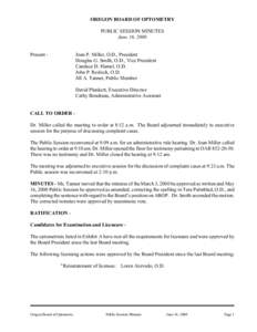 OREGON BOARD OF OPTOMETRY PUBLIC SESSION MINUTES June 16, 2000 Present -  Joan P. Miller, O.D., President