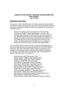 ASSOCIATE AND PROJECT SCIENTIST REVIEW COMMITTEE FINAL REPORT July 10, 2002 Introduction and Context On January 5, 2001, NCAR Director Tim Killeen asked an internal UCAR committee to review the policies and practices in 