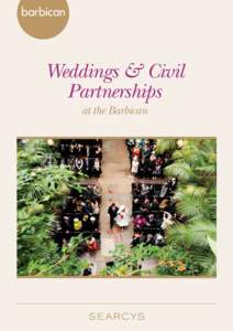 Weddings & Civil Partnerships at the Barbican Barbican Centre Since 1982, Barbican has sustained