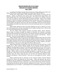 MINUTE RECORD FOR CITY OF ALMA REGULAR CITY COUNCIL MEETING July 7, 2014 A meeting of the Mayor and City Council of the City of Alma, Nebraska was held at the Office of the City Clerk in said city on Monday, the 7th day 