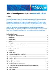 How to manage the Adaptive Predictive Dialler (v[removed]With Progressive Dialling, when a user participating in a campaign is free, that user’s Adaptive Desktop makes a call from their telephone extension. With Predict