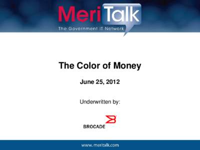 The Color of Money June 25, 2012 Underwritten by: