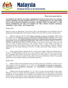 Malaysia Permanent Mission to the United Nations (Please check against delivery) STATEMENT BY HELINA SULAIMAN, REPRESENTATIVE OF MALAYSIA ON AGENDA ITEM 79: REPORT OF THE INTERNATIONAL LAW COMMISSION (ILC) ON THE WORK